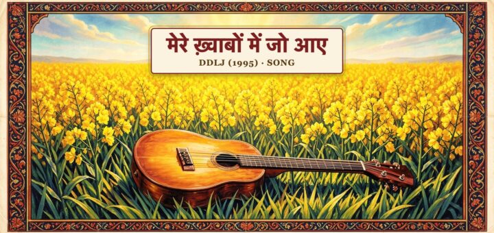 Song, Mere khwabon me jo aaye (DDLJ)